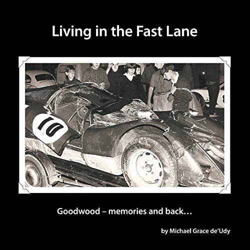 Living in the Fast Lane: Goodwood - memories and back . . .